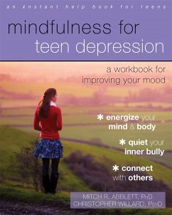 Mindfulness for Teen Depression: A Workbook for Improving Your Mood - Abblett, Mitch R.; Willard, Christopher