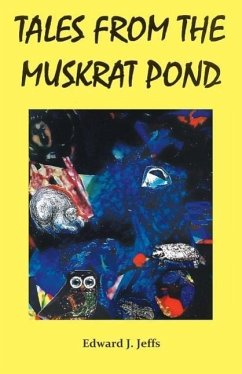 Tales from the Muskrat Pond - Jeffs, Edward J.