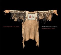 Visiting with the Ancestors: Blackfoot Shirts in Museum Spaces - Peers, Laura