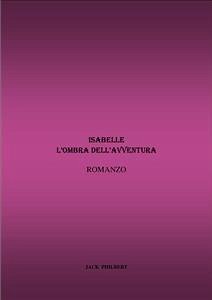 Isabelle - L'Ombra dell'Avventura (eBook, ePUB) - Philbert, Jack