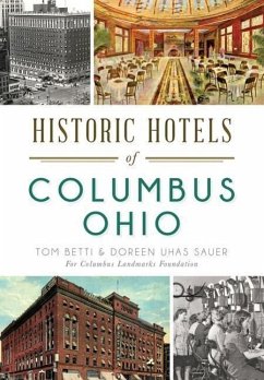 Historic Hotels of Columbus, Ohio - Betti, Tom; Sauer, Doreen Uhas