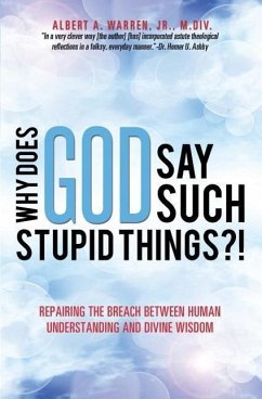 Why Does God Say Such Stupid Things?! - Warren, M. DIV Albert a.