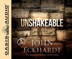 Unshakeable (Library Edition): Dismantling Satan's Plan to Destroy Your Foundation - Eckhardt, John