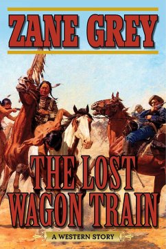 The Lost Wagon Train - Grey, Zane