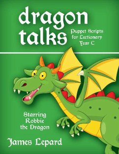 Dragon Talks: Puppet Scripts for Lectionary Year C - Lepard, James