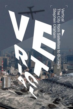 Vertical: The City from Satellites to Bunkers - Graham, Stephen