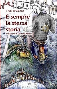 È sempre la stessa storia (eBook, ePUB) - Amato, Gaetano; Figli Di Gianna, I; Scala, Tonino; Spera, Carmine