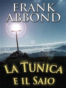 La tunica e il saio (eBook, ePUB) - Abbond, Frank