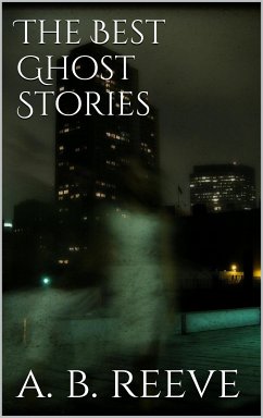 The Best Ghost Stories (eBook, ePUB) - B. Reeve, Arthur