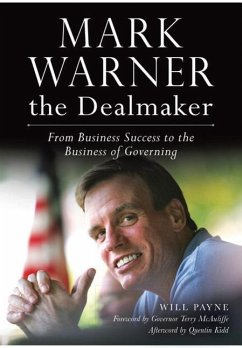 Mark Warner the Dealmaker: From Business Success to the Business of Governing - Payne, Will