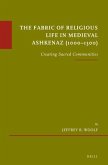 The Fabric of Religious Life in Medieval Ashkenaz (1000-1300): Creating Sacred Communities