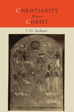 Christianity Before Christ - Jackson, John G.