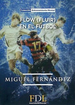 Flow, fluir, en el fútbol - Fernandez Macías, Miguel