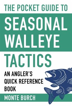 The Pocket Guide to Seasonal Walleye Tactics - Burch, Monte