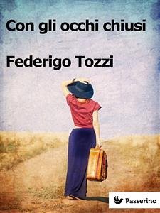 Con gli occhi chiusi (eBook, ePUB) - Tozzi, Federigo