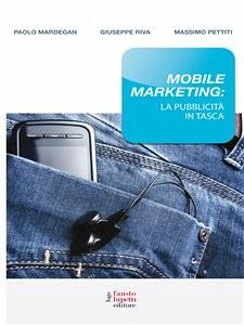 Mobile marketing (eBook, ePUB) - Mardegan, Paolo; Pettiti, Massimo; Riva, Giuseppe