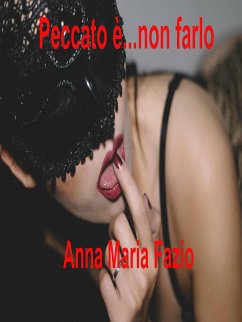 Peccato è...non farlo (eBook, ePUB) - Maria Fazio, Anna