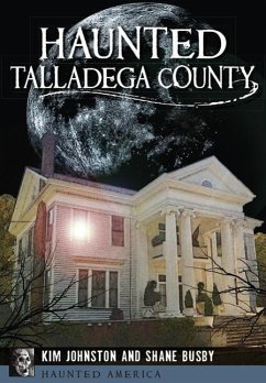 Haunted Talladega County - Johnston, Kim; Busby, Shane