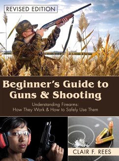 Beginner's Guide to Guns & Shooting - Rees, Clair F