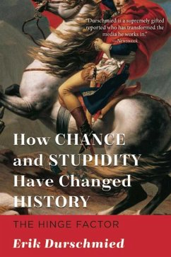 How Chance and Stupidity Have Changed History: The Hinge Factor - Durschmied, Erik