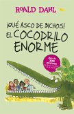 ¡Qué asco de bichos! ; El Cocodrilo Enorme