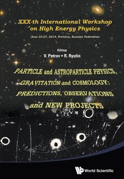 PARTICLE AND ASTROPARTICLE PHYSICS, GRAVITATION & COSMOLOGY - Vladimir Alexeevich Petrov & Roman Anato