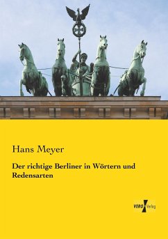Der richtige Berliner in Wörtern und Redensarten - Meyer, Hans
