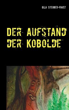 Der Aufstand der Kobolde - Steuber-Faust, Gila