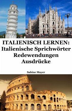 Italienisch lernen: italienische Sprichwörter - Redewendungen - Ausdrücke (eBook, ePUB) - Mayer, Sabine