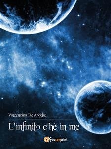 L'infinito ch'è in me (eBook, ePUB) - De Angelis, Vincenzina