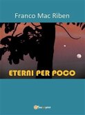 Eterni per poco (eBook, ePUB)