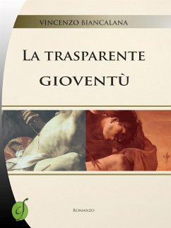 La trasparente gioventù (eBook, ePUB) - Biancalana, Vincenzo