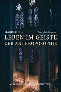 Leben im Geiste der Anthroposophie - Betti, Mario