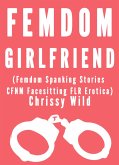 Femdom Girlfriend (Femdom Spanking Stories CFNM Facesitting FLR Erotica) (eBook, ePUB)