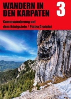 Wandern in den Karpaten, Kammwanderung auf dem Königstein / Piatra Craiului - Voigt, Peter