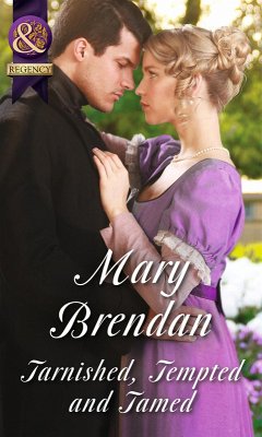 Tarnished, Tempted And Tamed (Mills & Boon Historical) (eBook, ePUB) - Brendan, Mary