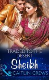 Traded To The Desert Sheikh (Mills & Boon Modern) (Scandalous Sheikh Brides, Book 0) (eBook, ePUB)