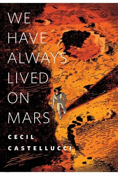 We Have Always Lived on Mars (eBook, ePUB) - Castellucci, Cecil