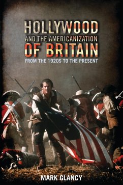 Hollywood and the Americanization of Britain (eBook, ePUB) - Glancy, Mark