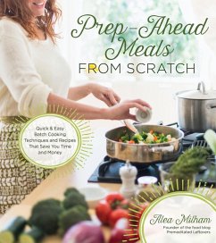 Prep-Ahead Meals From Scratch (eBook, ePUB) - Milham, Alea