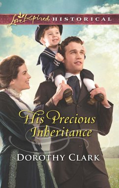 His Precious Inheritance (Mills & Boon Love Inspired Historical) (eBook, ePUB) - Clark, Dorothy