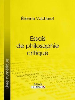 Essais de philosophie critique (eBook, ePUB) - Vacherot, Étienne; Ligaran