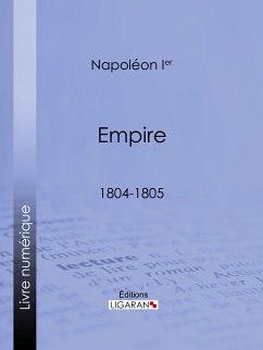 Empire (eBook, ePUB) - Napoléon Ier, Bonaparte; Ligaran, Editions