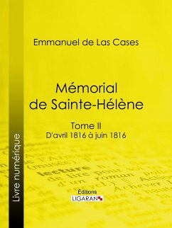 Mémorial de Sainte-Hélène (eBook, ePUB) - de Las Cases, Emmanuel; Ligaran