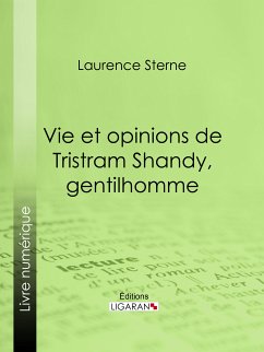 Vie et opinions de Tristram Shandy, gentilhomme (eBook, ePUB) - Sterne, Laurence; Ligaran