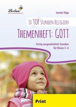 10 top Stunden Religion: Themenheft Gott - Hipp, Jasmin