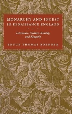 Monarchy and Incest in Renaissance England - Boehrer, Bruce Thomas