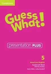 Guess What! American English Level 5 Presentation Plus - Reed, Susannah