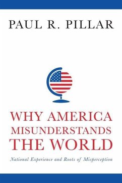 Why America Misunderstands the World - Pillar, Paul