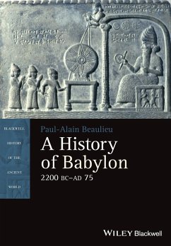 A History of Babylon, 2200 BC - AD 75 - Beaulieu, Paul-Alain
